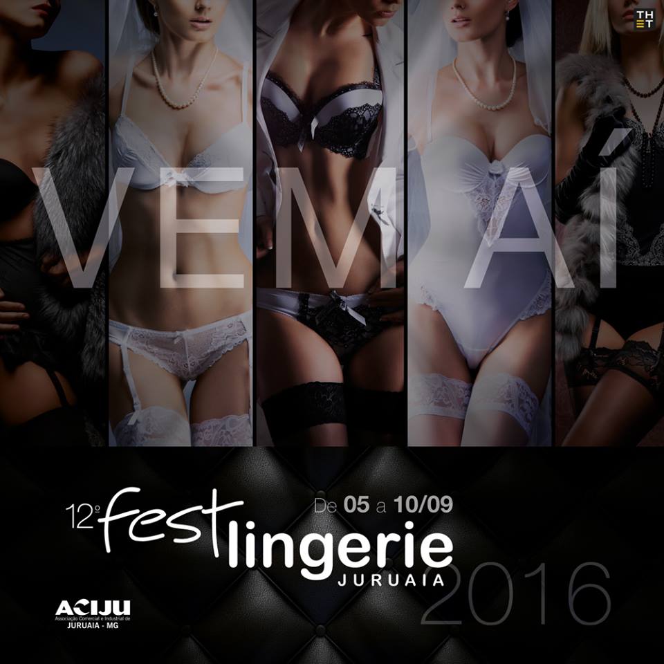 12º Fest Lingerie 2016 - Feira de Lingerie e Moda Intima em Juruaia-MG