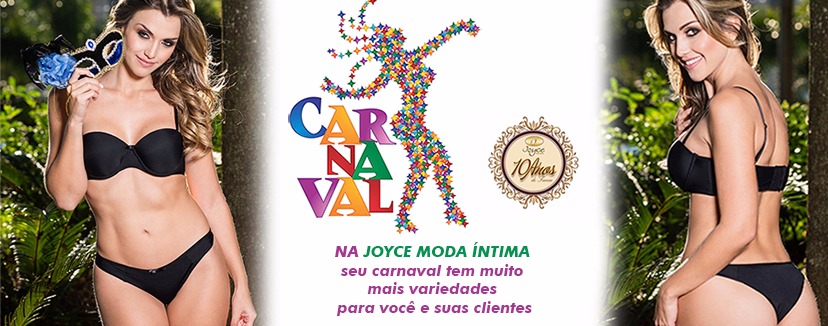 Antecipe suas compras do Carnaval na Joyce Moda Intima